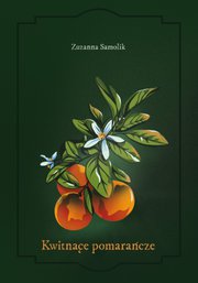 Okładka - Kwitnące pomarańcze - Zuzanna Samolik