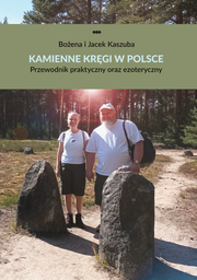 Okładka - Kamienne kręgi w Polsce. Przewodnik praktyczny oraz ezoteryczny - Jacek Kaszuba, Bożena Kaszuba